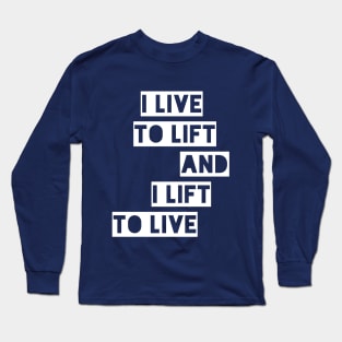 I Live to Lift and i Lift to Live Long Sleeve T-Shirt